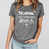 Normal isn't coming back Jesus IS